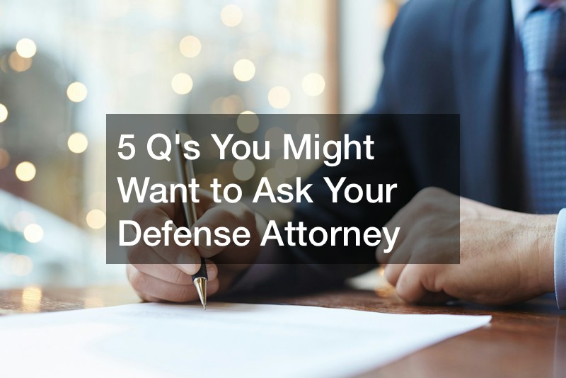5 Qs You Might Want to Ask Your Defense Attorney