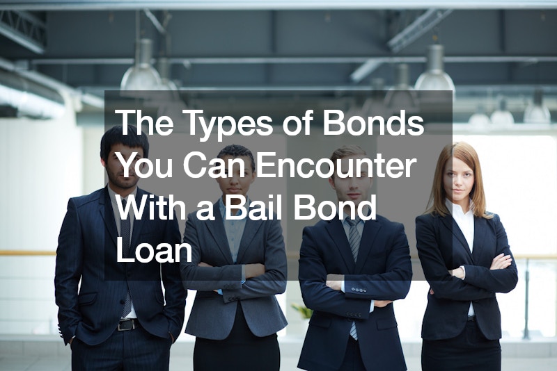 The Types of Bonds You Can Encounter With a Bail Bond Loan